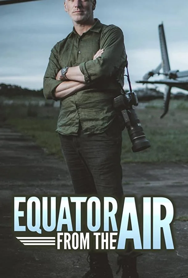 Экватор с Воздуха (1 сезон 1-2,3,4 серия) смотреть онлайн